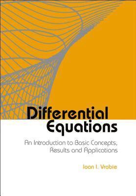 Ioan I Vrabie, Romania) Vrabie, Ioan I ("Al I Cuza" Univ Of Iasi & Romanian Academy, Ioan I. Vrabie, VRABIE IOAN I - Differential Equations: An Introduction To Basic Concepts, Results And Applications, Inbunden