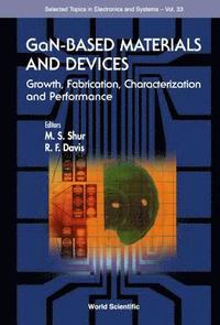 bokomslag Gan-based Materials And Devices: Growth, Fabrication, Characterization And Performance