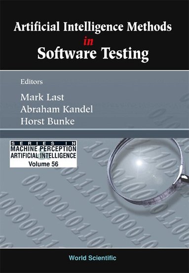 Last Mark, Mark Last, Abraham Kandel, Horst Bunke - ARTIFICIAL INTELLIGENCE METHODS IN SOFTWARE TESTING, Inbunden