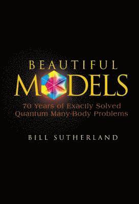 bokomslag Beautiful Models: 70 Years Of Exactly Solved Quantum Many-body Problems