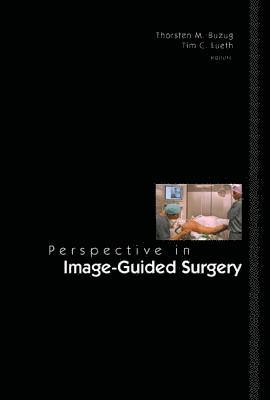 bokomslag Perspectives In Image-guided Surgery - Proceedings Of The Scientific Workshop On Medical Robotics, Navigation And Visualization