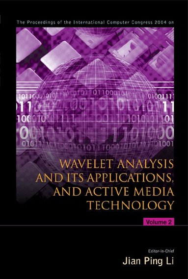 LI JIAN PING, Jian Ping Li, John Daugman, Victor Wickerhauser, Bruno Torresani, John Yen, Ning Zhong, Sankar K Pal, Yuan Yan Tang, Jiming Liu - WAVELET ANALYSIS AND ITS APPLICATIONS, AND ACTIVE MEDIA TECHNOLOGY - PROCEEDINGS OF THE INTERNATIONAL COMPUTER CONGRESS 2004 (IN 2 VOLUMES), Inbunden
