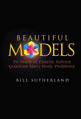 bokomslag Beautiful Models: 70 Years Of Exactly Solved Quantum Many-body Problems