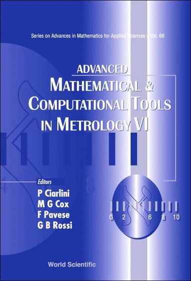 CIARLINI P, P Ciarlini, M G Cox, F Pavese, G B Rossi - ADVANCED MATHEMATICAL AND COMPUTATIONAL TOOLS IN METROLOGY VI, Inbunden
