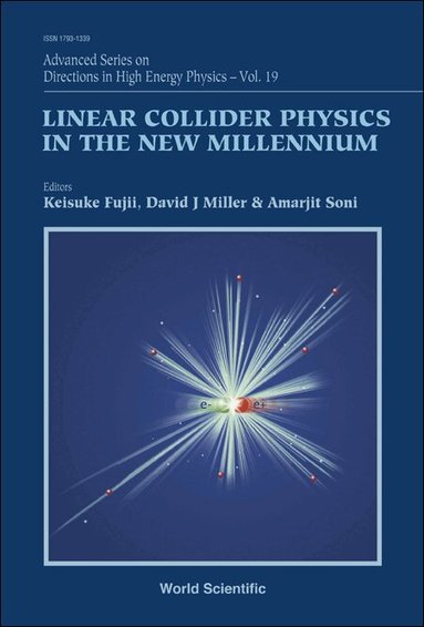 Keisuke Fujii, David J Miller, Amarjit Soni, Keisuke Fujii, David J Miller, Amarjit Soni - LINEAR COLLIDER PHYSICS IN THE NEW MILLENNIUM, Inbunden