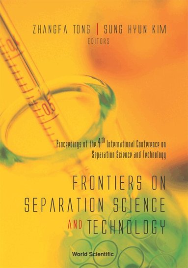 TONG ZHANGFA, Zhangfa Tong, Sung Hyun Kim - FRONTIERS ON SEPARATION SCIENCE AND TECHNOLOGY, PROCEEDINGS OF THE 4TH INTERNATIONAL CONFERENCE, Inbunden