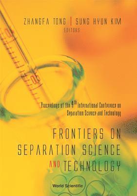 TONG ZHANGFA, Zhangfa Tong, Sung Hyun Kim - Frontiers On Separation Science And Technology, Proceedings Of The 4th International Conference, Inbunden