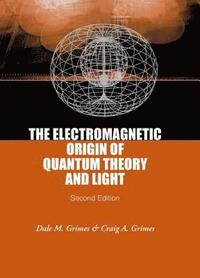 bokomslag Electromagnetic Origin Of Quantum Theory And Light, The (2nd Edition)