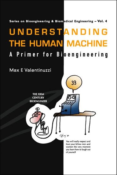 Max E Valentinuzzi - UNDERSTANDING THE HUMAN MACHINE: A PRIMER FOR BIOENGINEERING, Inbunden