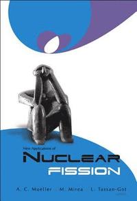 bokomslag New Applications Of Nuclear Fission: Proceedings Of The International Workshop