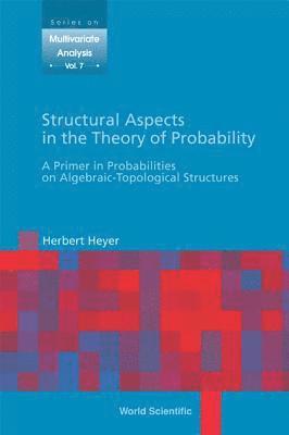 bokomslag Structural Aspects In The Theory Of Probability: A Primer In Probabilities On Algebraic - Topological Structures