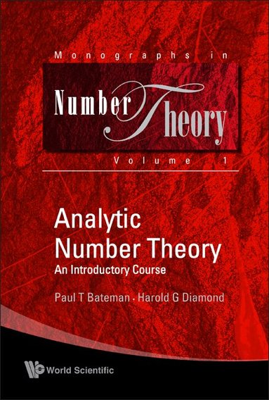 Paul T Bateman, Harold G Diamond - ANALYTIC NUMBER THEORY: AN INTRODUCTORY COURSE, Inbunden