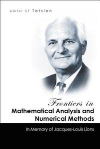 bokomslag Frontiers In Mathematical Analysis And Numerical Methods: In Memory Of Jacques-louis Lions