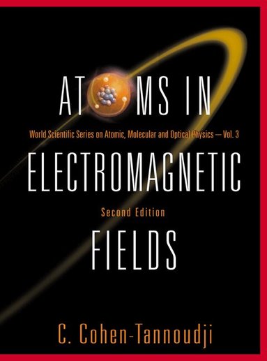 C Cohen-Tannoudji - ATOMS IN ELECTROMAGNETIC FIELDS (2ND EDITION), Inbunden