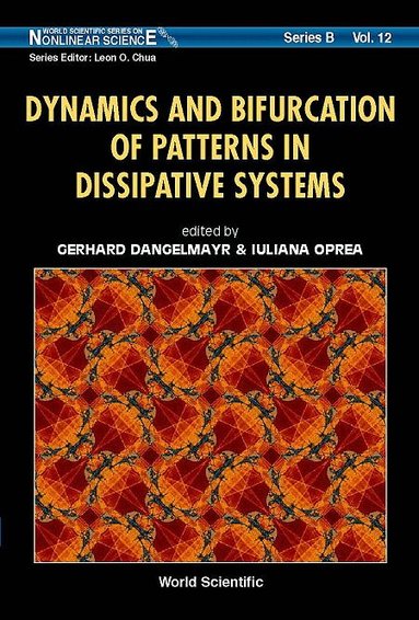 DANGELMAYR GERHARD, Gerhard Dangelmayr, Iuliana Oprea - DYNAMICS AND BIFURCATION OF PATTERNS IN DISSIPATIVE SYSTEMS, Inbunden