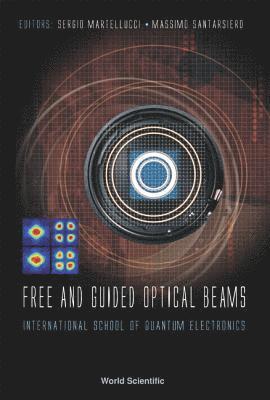 Free And Guided Optical Beams: Proceedings Of The International School Of Quantum Electronics 1