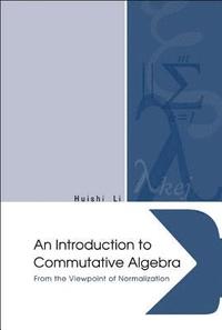 bokomslag Introduction To Commutative Algebra, An: From The Viewpoint Of Normalization