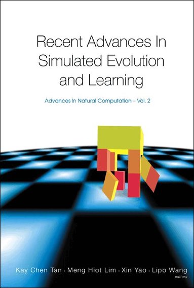 CHEN TAN KAY, Kay Chen Tan, Meng Hiot Lim, Xin Yao, Lipo Wang - RECENT ADVANCES IN SIMULATED EVOLUTION AND LEARNING, Inbunden
