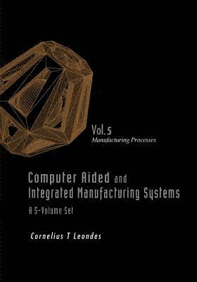 Computer Aided And Integrated Manufacturing Systems - Volume 5: Manufacturing Processes 1