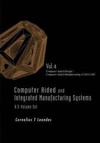 bokomslag Computer Aided And Integrated Manufacturing Systems - Volume 4: Computer Aided Design / Computer Aided Manufacturing (Cad/cam)