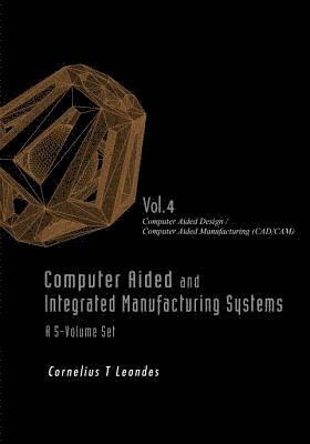 bokomslag Computer Aided And Integrated Manufacturing Systems - Volume 4: Computer Aided Design / Computer Aided Manufacturing (Cad/cam)