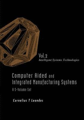 bokomslag Computer Aided And Integrated Manufacturing Systems - Volume 2: Intelligent Systems Technologies