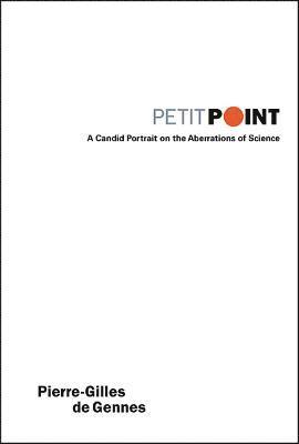 Petit Point: A Candid Portrait On The Aberrations Of Science 1