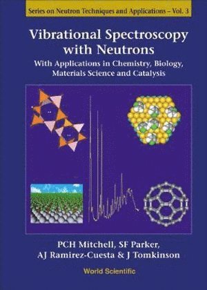 MITCHELL PHILIP C H, Mitchell Philip C H, Philip C H Mitchell, Stewart F Parker, Timmy A J Ramirez-cuesta, John Tomkinson, Uk) Mitchell, Philip C H (Univ Of Reading, Uk) Parker, Stewart F (Rutherford-appleton Lab, Uk) Ramirez-cuesta, Timmy A J (Rutherford-appleton Lab, Uk) Tomkinson, John (Rutherford-appleton Lab, Philip C. H. Mitchell, Stewart F. Parker - Vibrational Spectroscopy With Neutrons - With Applications In Chemistry, Biology, Materials Science And Catalysis, Inbunden