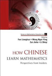bokomslag How Chinese Learn Mathematics: Perspectives From Insiders