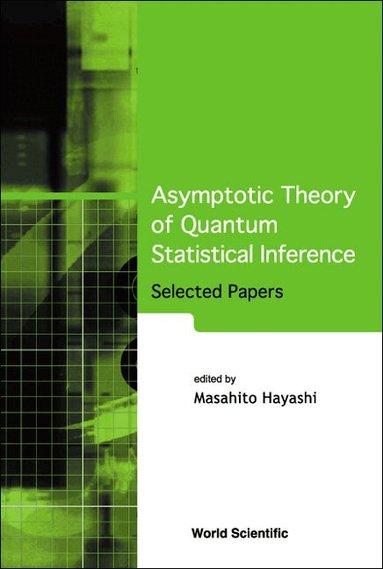 HAYASHI MASAHITO, Masahito Hayashi - ASYMPTOTIC THEORY OF QUANTUM STATISTICAL INFERENCE: SELECTED PAPERS, Inbunden