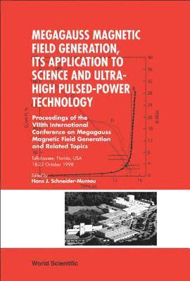 bokomslag Megagauss Magnetic Field Generation, Its Application To Science And Ultra-high Pulsed-power Technology - Proceedings Of The Viiith International Conference On Megagauss Magnetic Field Generation And