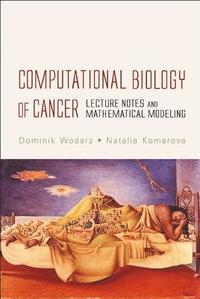bokomslag Computational Biology Of Cancer: Lecture Notes And Mathematical Modeling