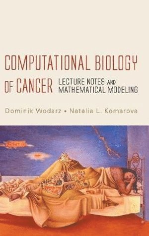 bokomslag Computational Biology Of Cancer: Lecture Notes And Mathematical Modeling