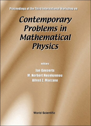 GOVAERTS JAN, Jan Govaerts, M Norbert Hounkonnou, Alfred Z Msezane - CONTEMPORARY PROBLEMS IN MATHEMATICAL PHYSICS - PROCEEDINGS OF THE THIRD INTERNATIONAL WORKSHOP, Inbunden