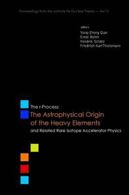 bokomslag R-process, The: The Astrophysical Origin Of The Heavy Elements And Related Rare Isotope Accelerator Physics - Procs Of The First Argonne/msu/jina/int Ria Workshop