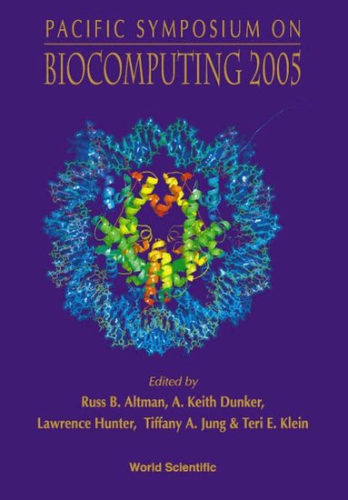 ALTMAN RUSS B, Russ B Altman, Tiffany A Jung, Teri E Klein, A Keith Dunker, Lawrence Hunter - BIOCOMPUTING 2005 - PROCEEDINGS OF THE PACIFIC SYMPOSIUM, Inbunden