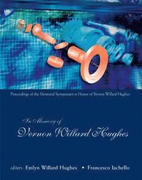 bokomslag In Memory Of Vernon Willard Hughes - Proceedings Of The Memorial Symposium In Honor Of Vernon Willard Hughes
