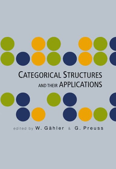 GAHLER W, W Gähler, G Preuss - CATEGORICAL STRUCTURES AND THEIR APPLICATIONS - PROCEEDINGS OF THE NORTH-WEST EUROPEAN CATEGORY SEMINAR, Inbunden