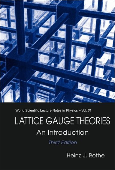 Heinz J Rothe - LATTICE GAUGE THEORIES: AN INTRODUCTION (THIRD EDITION), Inbunden