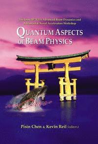 bokomslag Quantum Aspects Of Beam Physics 2003 - Proceedings Of The Joint 28th Icfa Advanced Beam Dynamics & Advanced & Novel Accelerators Workshop
