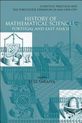 bokomslag History Of Mathematical Sciences: Portugal And East Asia Ii - Scientific Practices And The Portuguese Expansion In Asia (1498-1759)