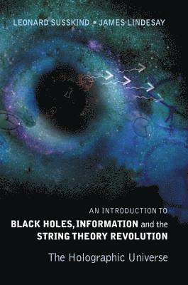 bokomslag Introduction To Black Holes, Information And The String Theory Revolution, An: The Holographic Universe
