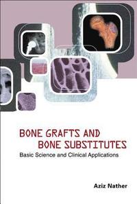 bokomslag Bone Grafts And Bone Substitutes: Basic Science And Clinical Applications