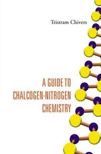 bokomslag Guide To Chalcogen-nitrogen Chemistry, A