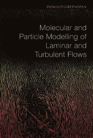 bokomslag Molecular And Particle Modelling Of Laminar And Turbulent Flows