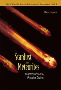bokomslag Stardust From Meteorites: An Introduction To Presolar Grains