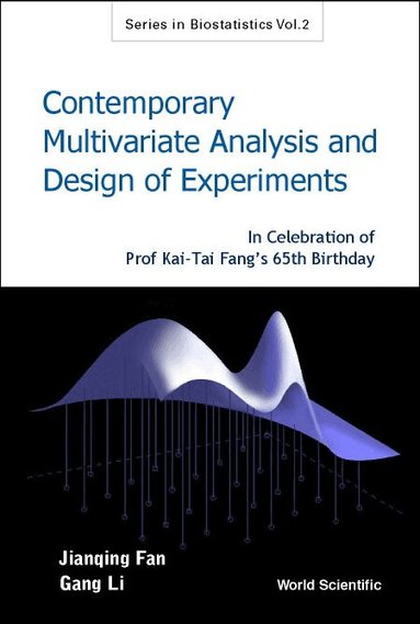 FAN JIANQING, Jianqing Fan, Gang Li - CONTEMPORARY MULTIVARIATE ANALYSIS AND DESIGN OF EXPERIMENTS: IN CELEBRATION OF PROF KAI-TAI FANG'S 65TH BIRTHDAY, Inbunden