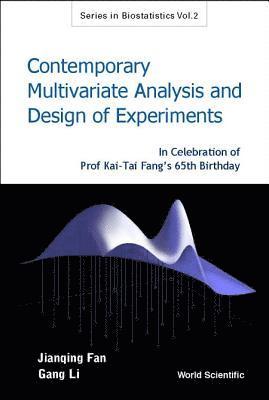 Contemporary Multivariate Analysis And Design Of Experiments: In Celebration Of Prof Kai-tai Fang's 65th Birthday 1