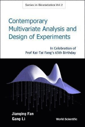 Contemporary Multivariate Analysis And Design Of Experiments: In Celebration Of Prof Kai-tai Fang's 65th Birthday