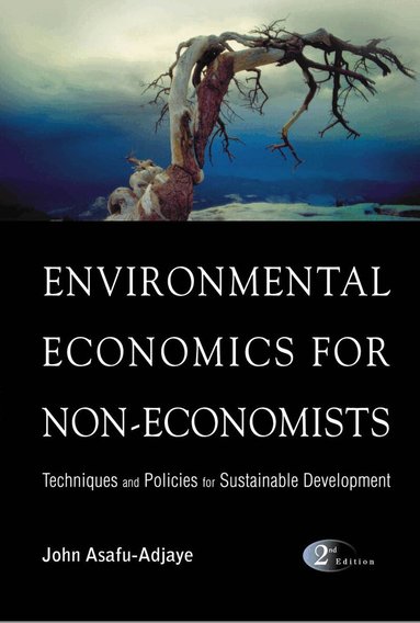 John Asafu-Adjaye - ENVIRONMENTAL ECONOMICS FOR NON-ECONOMISTS: TECHNIQUES AND POLICIES FOR SUSTAINABLE DEVELOPMENT (2ND EDITION), Inbunden